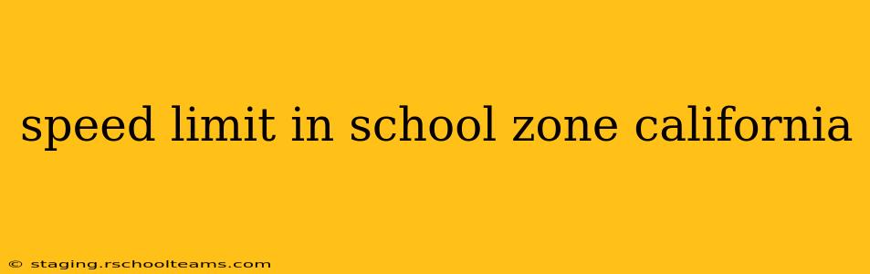 speed limit in school zone california