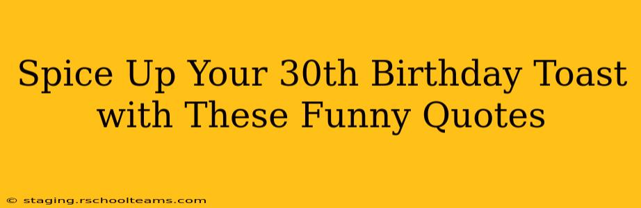 Spice Up Your 30th Birthday Toast with These Funny Quotes