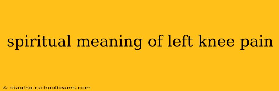 spiritual meaning of left knee pain