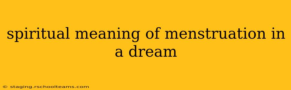 spiritual meaning of menstruation in a dream