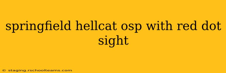 springfield hellcat osp with red dot sight