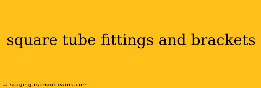 square tube fittings and brackets
