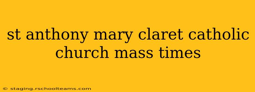 st anthony mary claret catholic church mass times