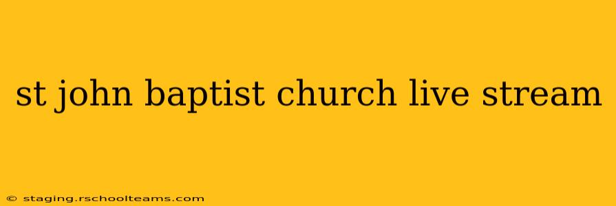 st john baptist church live stream