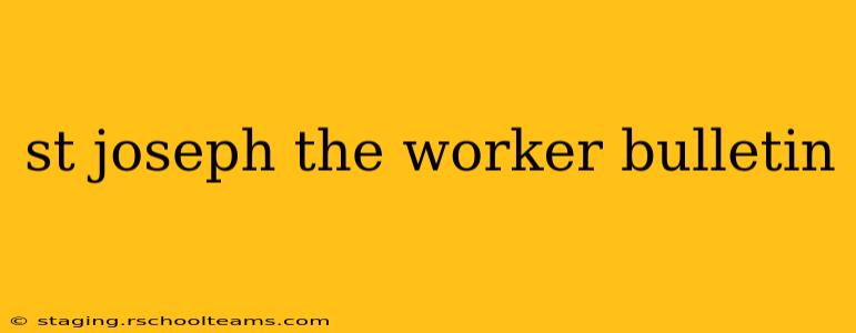 st joseph the worker bulletin