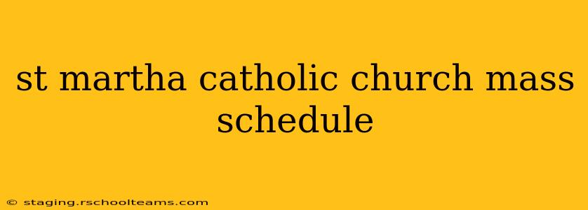 st martha catholic church mass schedule