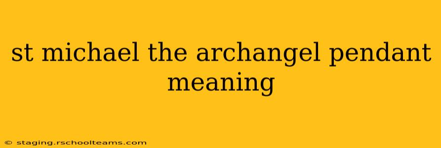 st michael the archangel pendant meaning