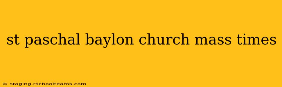 st paschal baylon church mass times