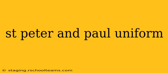 st peter and paul uniform
