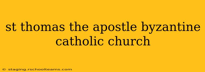st thomas the apostle byzantine catholic church