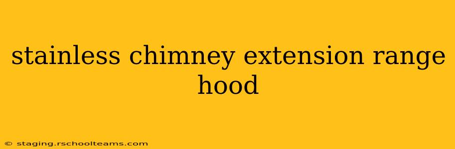 stainless chimney extension range hood