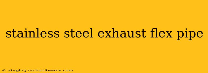 stainless steel exhaust flex pipe