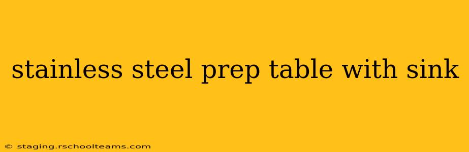 stainless steel prep table with sink