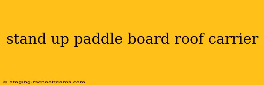 stand up paddle board roof carrier