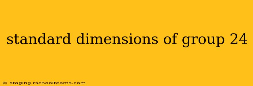 standard dimensions of group 24