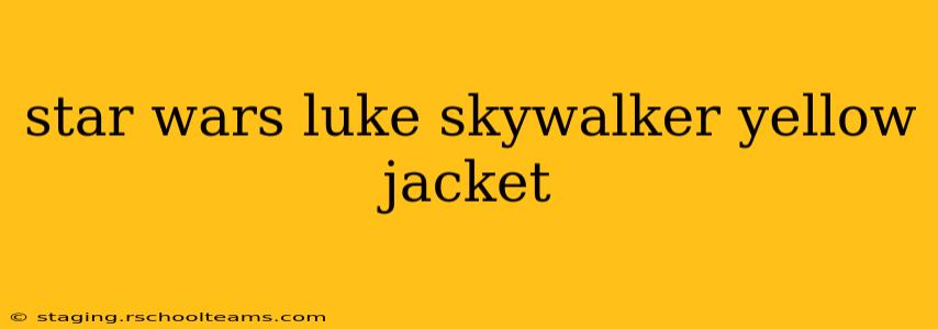 star wars luke skywalker yellow jacket