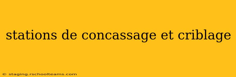 stations de concassage et criblage