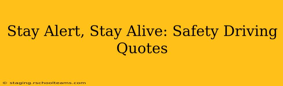 Stay Alert, Stay Alive: Safety Driving Quotes