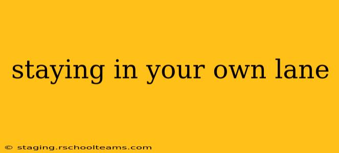 staying in your own lane