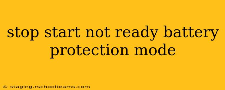 stop start not ready battery protection mode