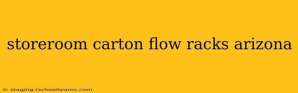 storeroom carton flow racks arizona