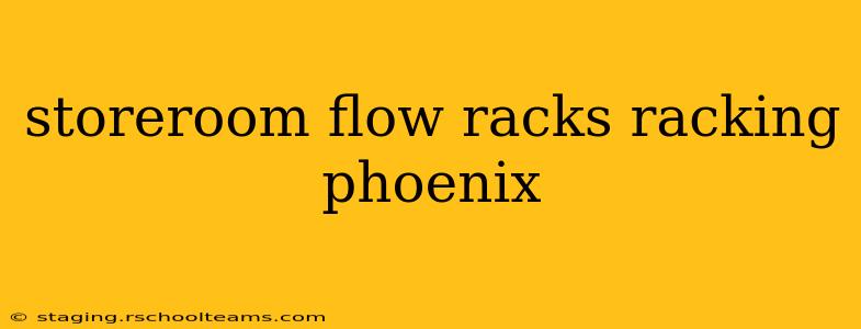 storeroom flow racks racking phoenix
