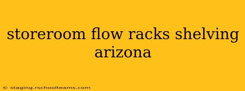 storeroom flow racks shelving arizona