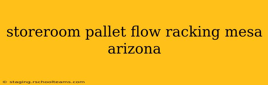 storeroom pallet flow racking mesa arizona
