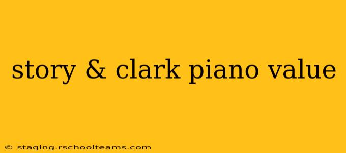 story & clark piano value