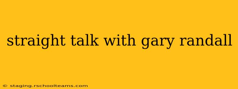 straight talk with gary randall