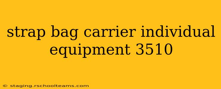 strap bag carrier individual equipment 3510