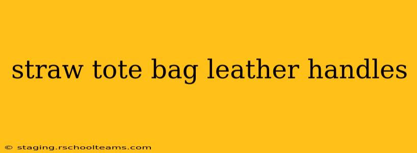straw tote bag leather handles