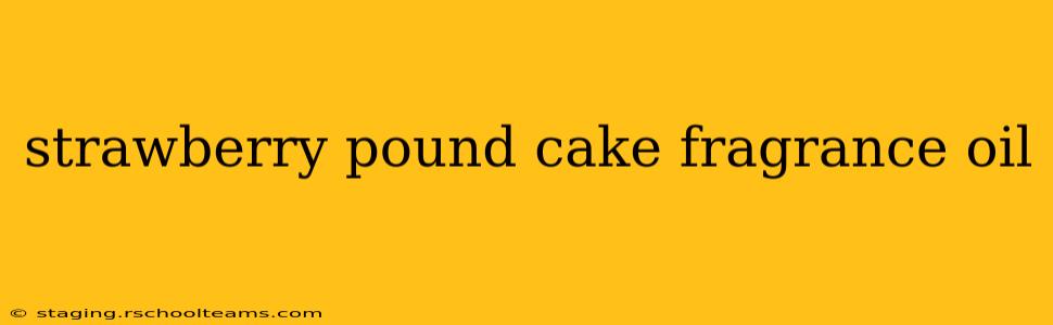 strawberry pound cake fragrance oil