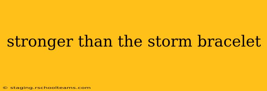 stronger than the storm bracelet