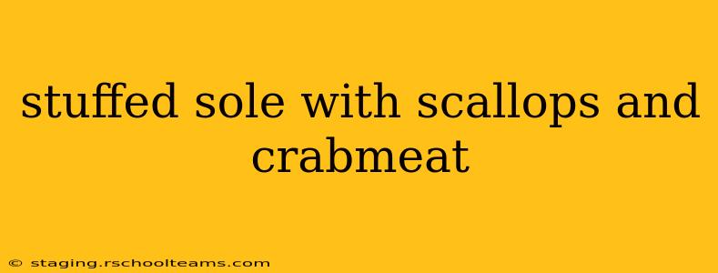 stuffed sole with scallops and crabmeat