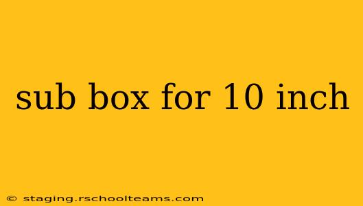 sub box for 10 inch