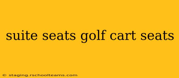 suite seats golf cart seats