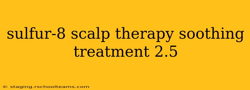 sulfur-8 scalp therapy soothing treatment 2.5