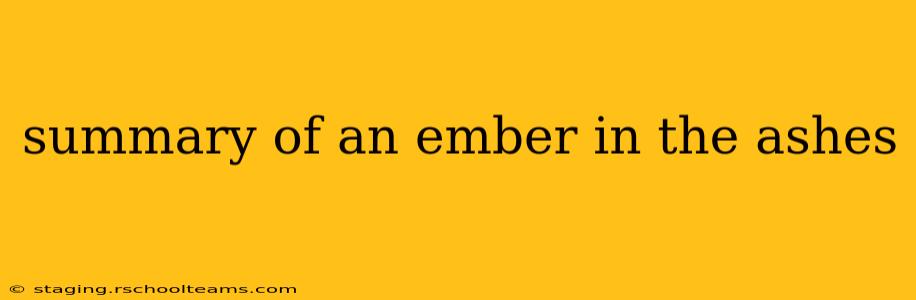 summary of an ember in the ashes