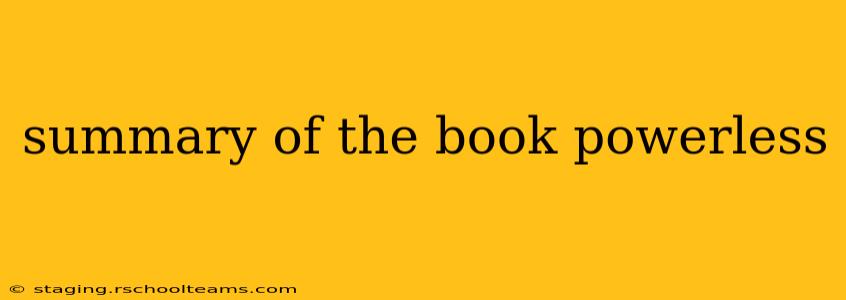 summary of the book powerless