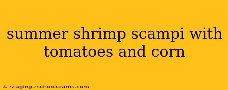 summer shrimp scampi with tomatoes and corn
