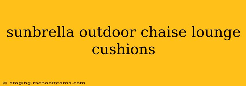 sunbrella outdoor chaise lounge cushions
