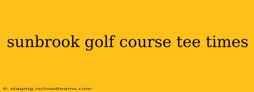 sunbrook golf course tee times