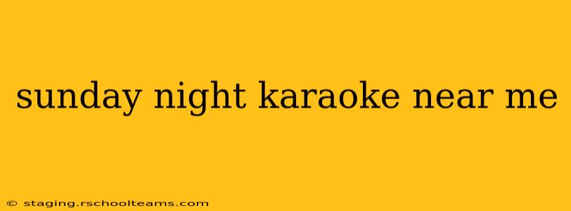 sunday night karaoke near me