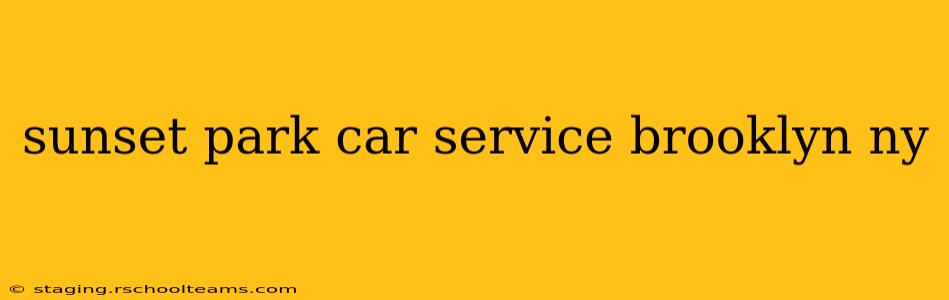 sunset park car service brooklyn ny