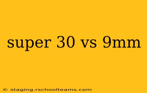 super 30 vs 9mm