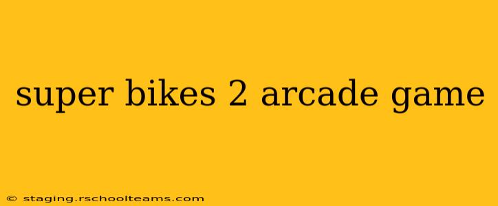 super bikes 2 arcade game