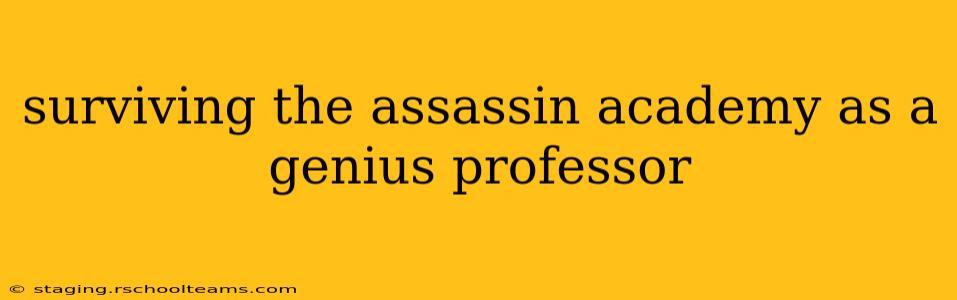 surviving the assassin academy as a genius professor
