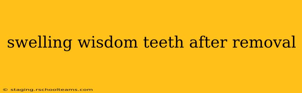 swelling wisdom teeth after removal