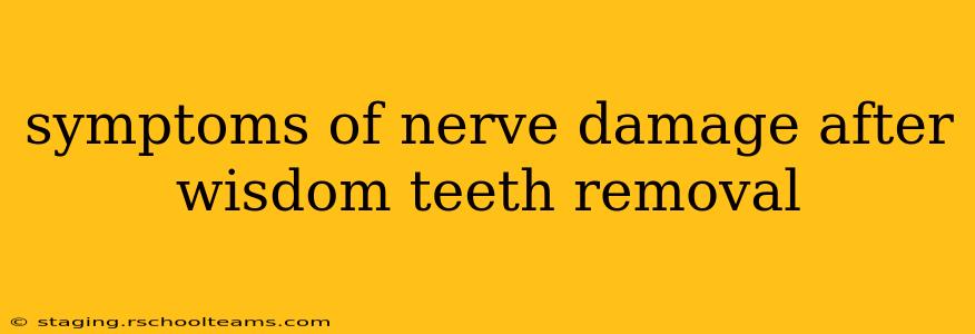 symptoms of nerve damage after wisdom teeth removal